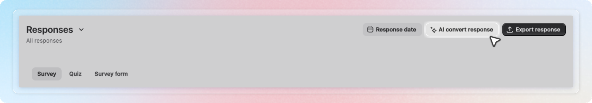 The AI convert response button at the top of the Responses page